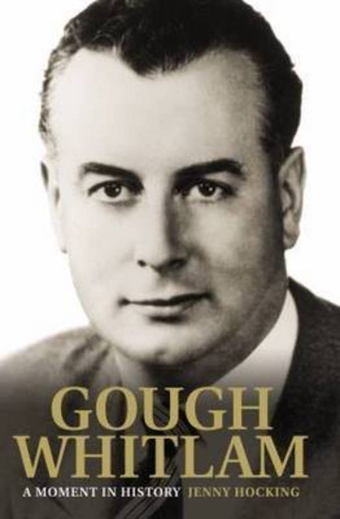Gough Whitlam: A Moment In History by Jenny Hocking - 9780522857054