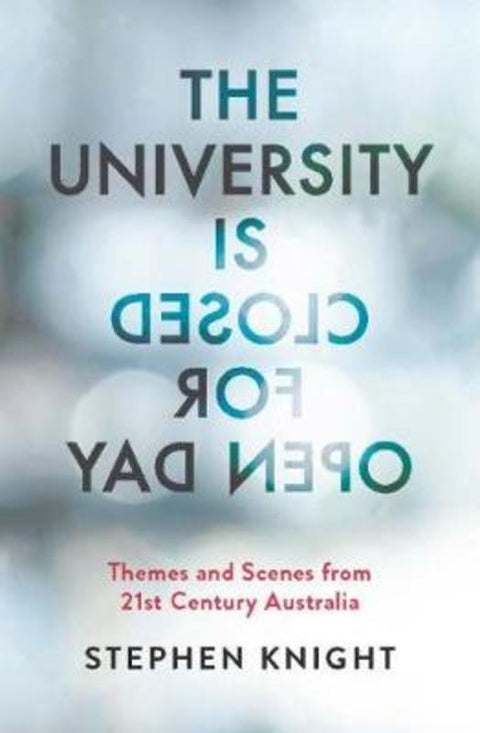 The University is Closed for Open Day by Stephen Knight - 9780522874679