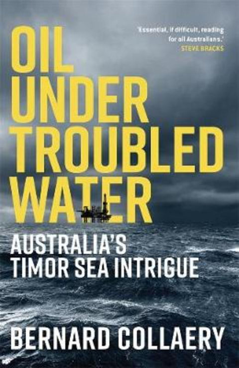 Oil Under Troubled Waters by Bernard Collaery - 9780522876499