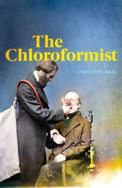 The Chloroformist by Christine Ball - 9780522877748
