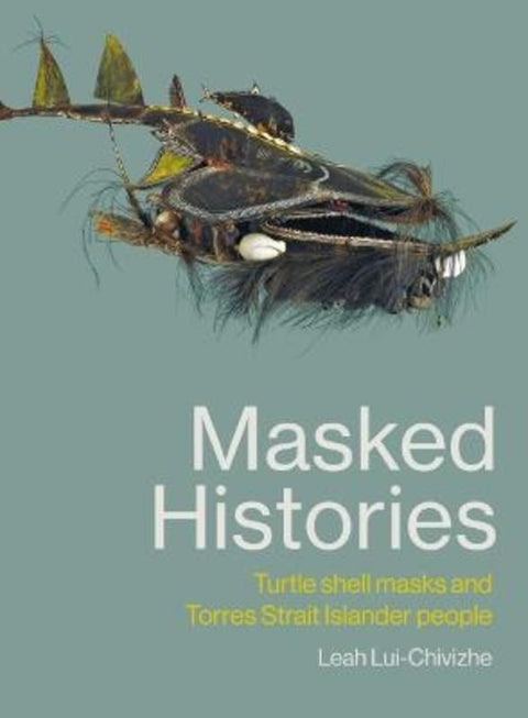 Masked Histories by Leah Lui-Chivizhe - 9780522877953