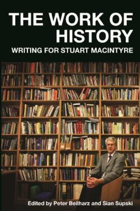 The Work of History by Peter Beilharz - 9780522878608