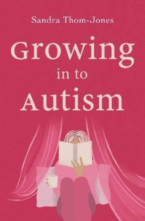 Growing in to Autism by Sandra Thom-Jones - 9780522878882