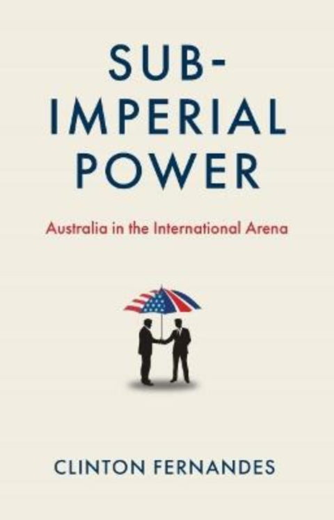 Sub-Imperial Power by Clinton Fernandes - 9780522879261