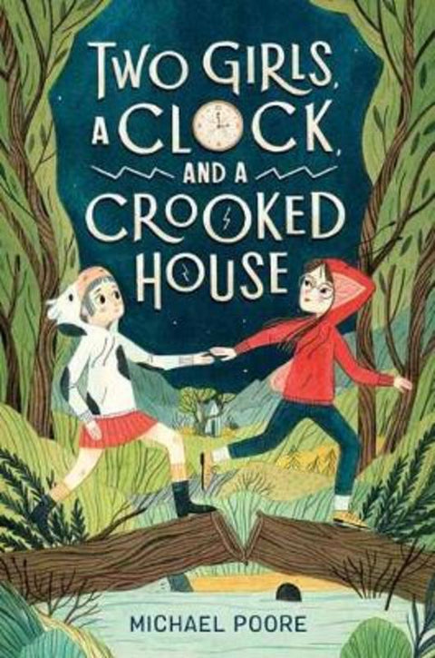 Two Girls, a Clock, and a Crooked House by Michael Poore - 9780525644163