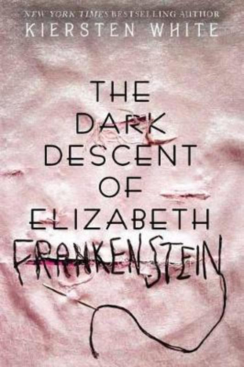 The Dark Descent Of Elizabeth Frankenstein by Kiersten White - 9780525707936