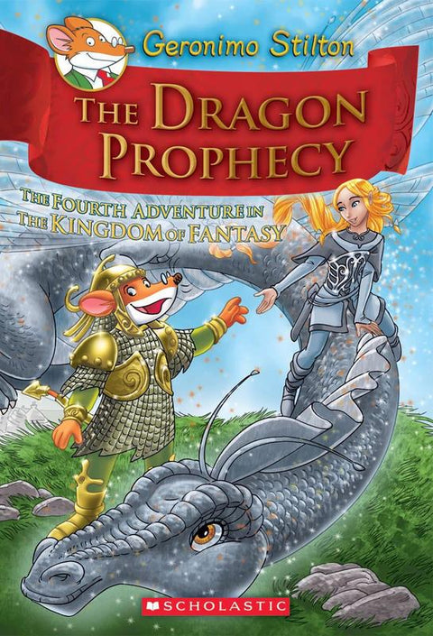 The Dragon Prophecy (Geronimo Stilton the Kingdom of Fantasy #4) by Geronimo Stilton - 9780545393515