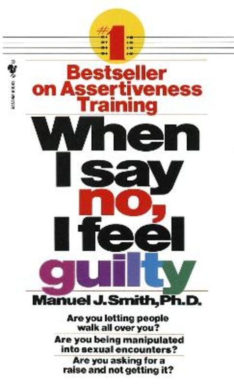 When I Say No, I Feel Guilty by Manuel J. Smith - 9780553263909