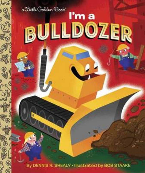 I'm a Bulldozer by Dennis R. Shealy - 9780553496833