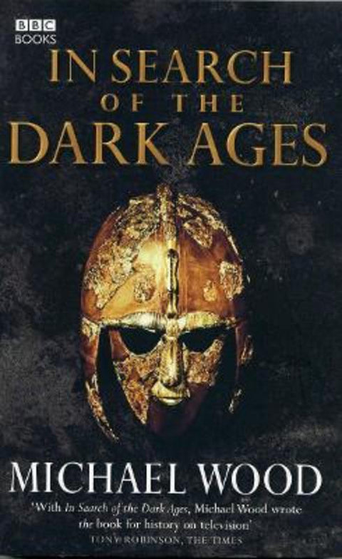 In Search of the Dark Ages by Michael Wood - 9780563522768