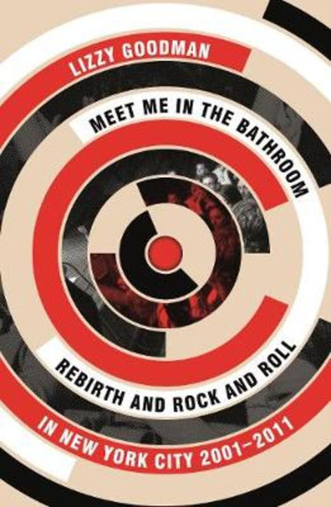 Meet Me in the Bathroom by Lizzy Goodman - 9780571337972