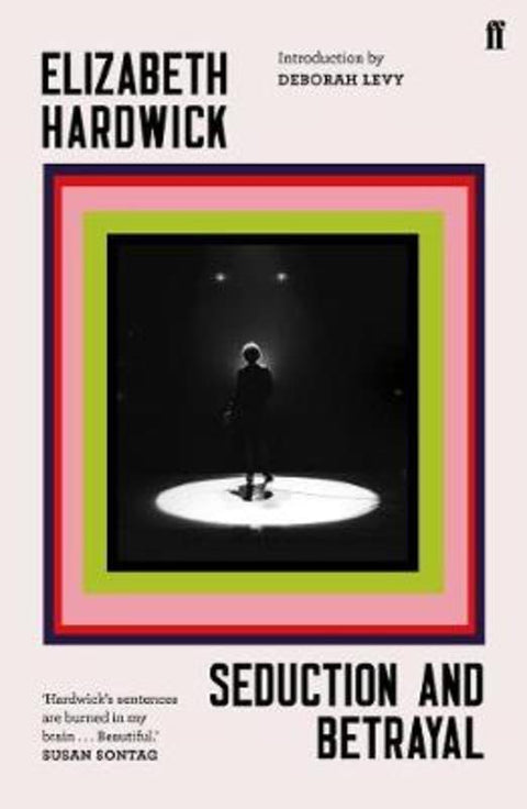 Seduction and Betrayal by Elizabeth Hardwick - 9780571347001