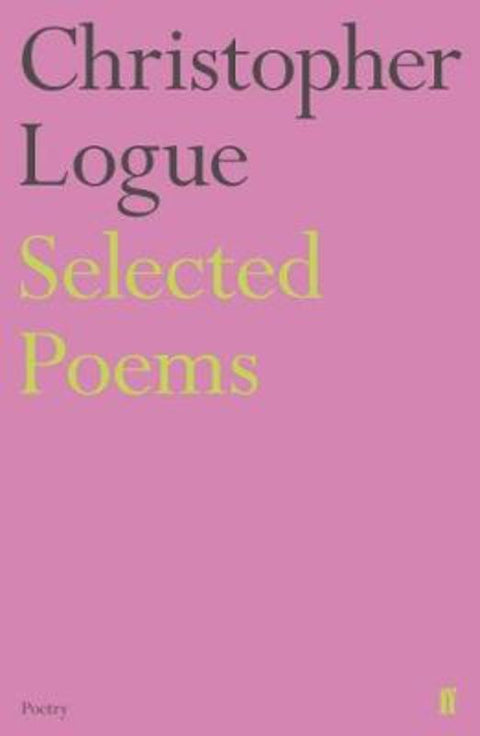 Selected Poems of Christopher Logue by Christopher Logue - 9780571347698