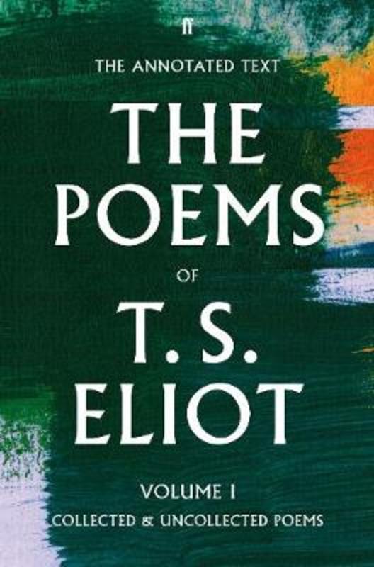The Poems of T. S. Eliot Volume I by T. S. Eliot - 9780571349128