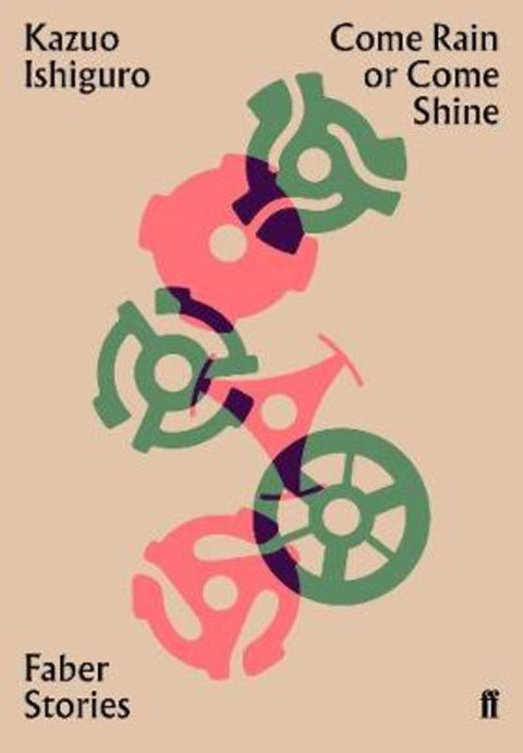 Come Rain or Come Shine by Kazuo Ishiguro - 9780571351749