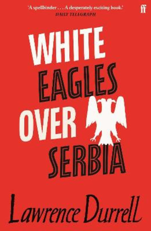 White Eagles Over Serbia by Lawrence Durrell - 9780571362431