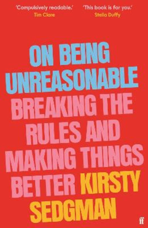 On Being Unreasonable by Kirsty Sedgman - 9780571366859