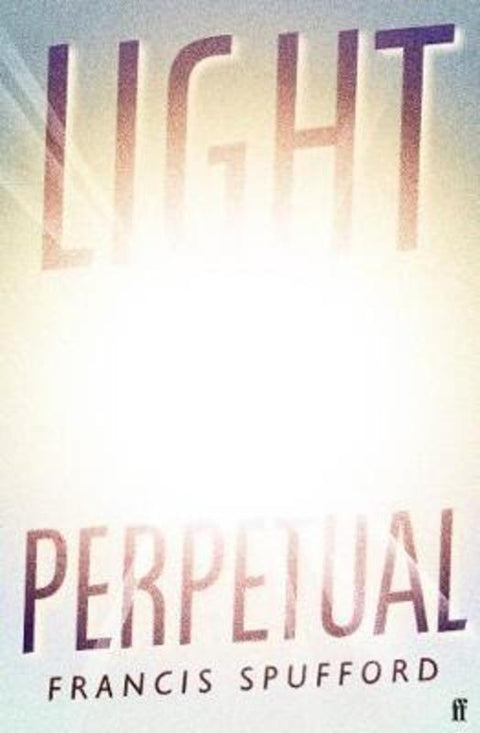 Light Perpetual by Francis Spufford - 9780571368730