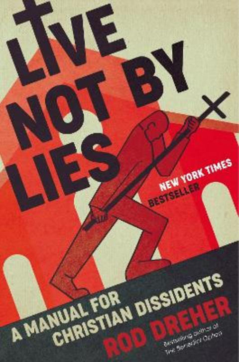 Live Not by Lies by Rod Dreher - 9780593087398