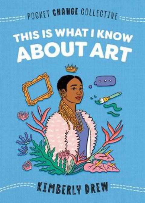 This Is What I Know About Art by Kimberly Drew - 9780593095188
