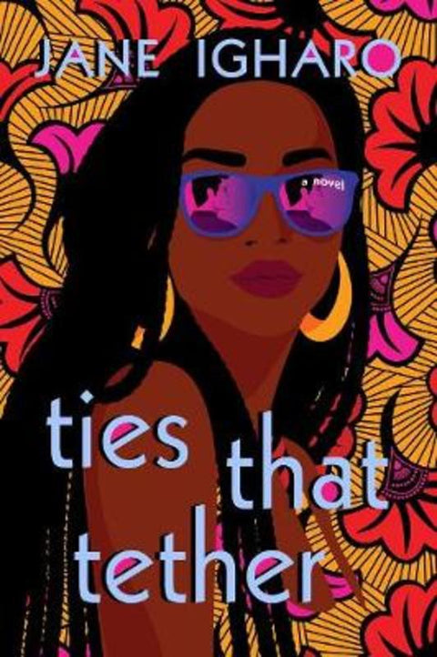 Ties That Tether by Jane Igharo - 9780593101940