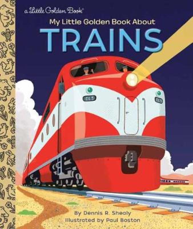 My Little Golden Book About Trains by Dennis R. Shealy - 9780593174661