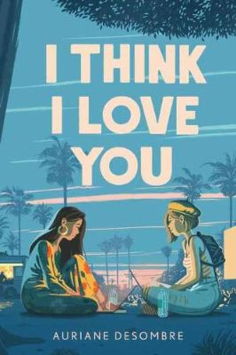 I Think I Love You by Auriane Desombre - 9780593179765