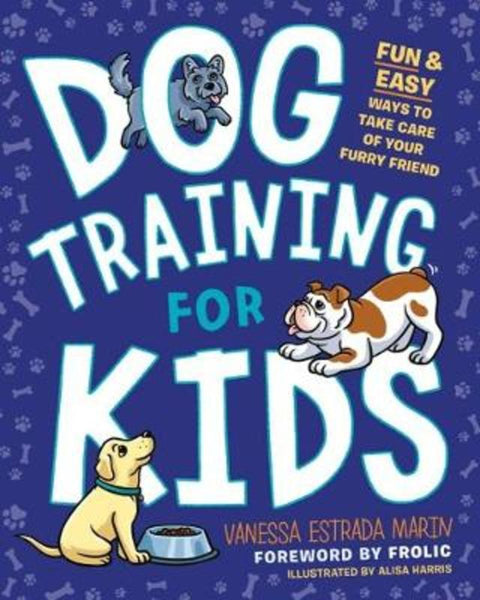 Dog Training for Kids by Vanessa Estrada Marin (Vanessa Estrada Marin) - 9780593196571