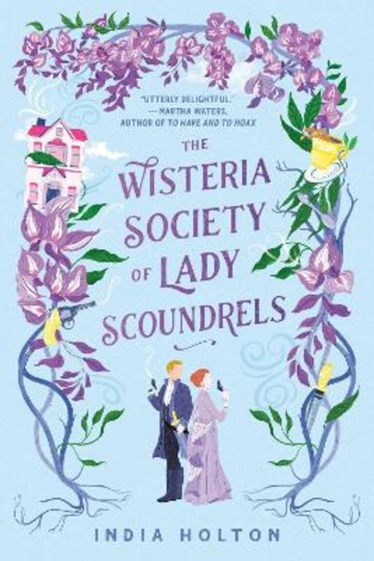 The Wisteria Society Of Lady Scoundrels by India Holton - 9780593200162