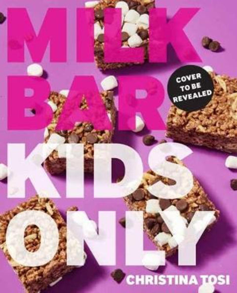 Milk Bar: Kids Only by Christina Tosi - 9780593231920