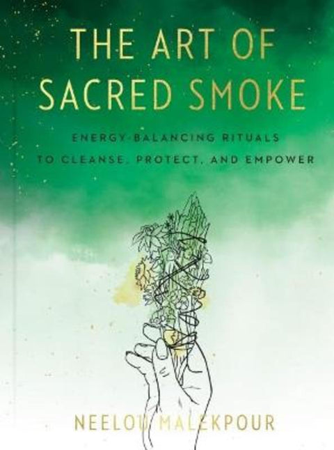 The Art of Sacred Smoke by Neelou Malekpour (Neelou Malekpour) - 9780593329450
