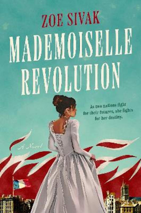 Mademoiselle Revolution by Zoe Sivak - 9780593336038