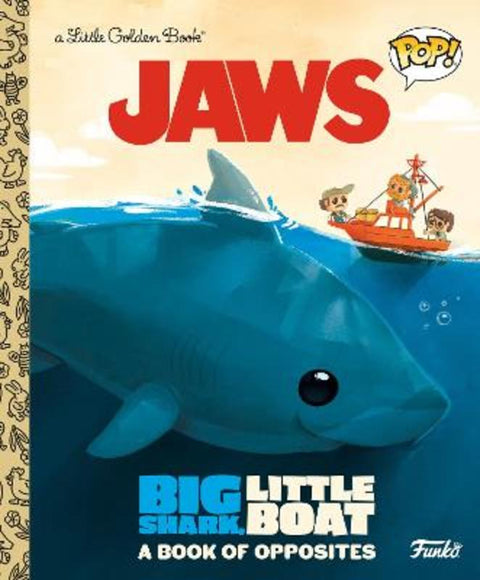 JAWS: Big Shark, Little Boat! A Book of Opposites (Funko Pop!) by Geof Smith - 9780593570616