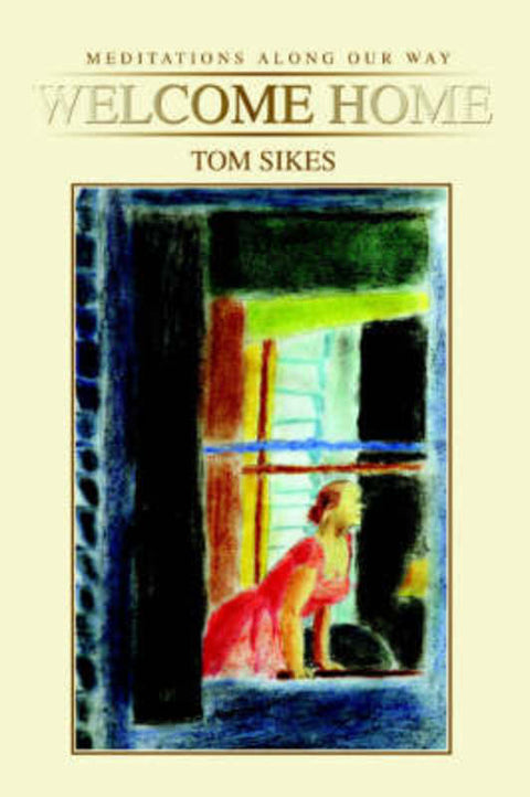 Welcome Home by Tom Sikes - 9780595338313