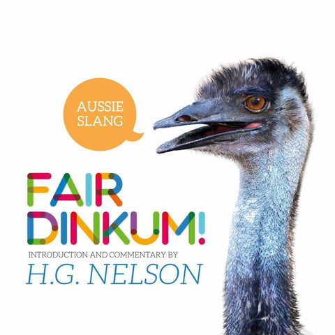 Fair Dinkum! Aussie Slang by H.G Nelson - 9780642278791