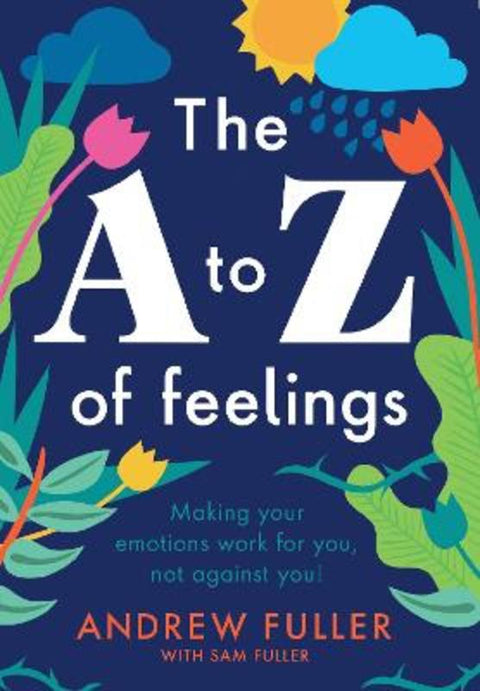 The A to Z of Feelings by Andrew Fuller - 9780645069013
