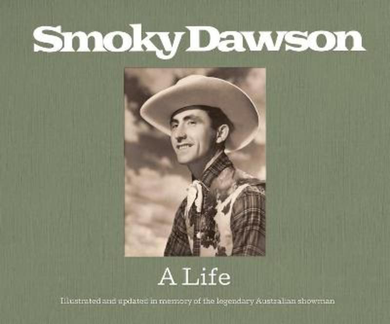 Smoky Dawson - A Life by Smoky Dawson - 9780645089417