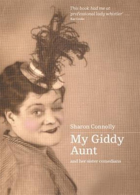 My Giddy Aunt and her sister comedians by Sharon Connolly - 9780645247985