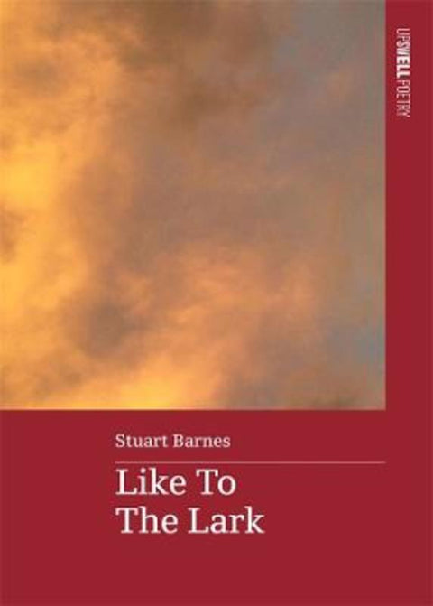 Like To The Lark by Stuart Barnes - 9780645536980