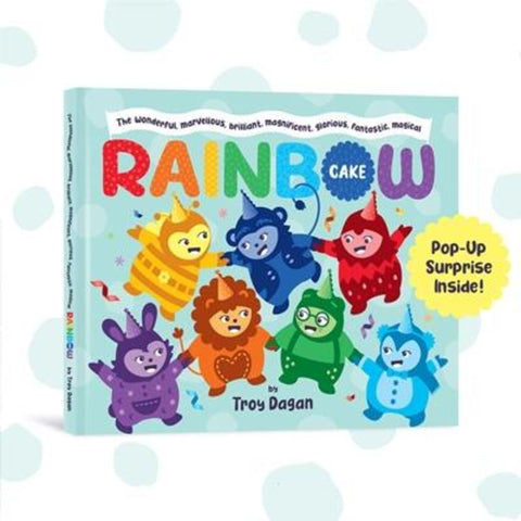 The Wonderful, Marvellous, Brilliant, Magnificent, Glorious, Fantastic, Magical Rainbow Cake by Dagan Troy - 9780646854953