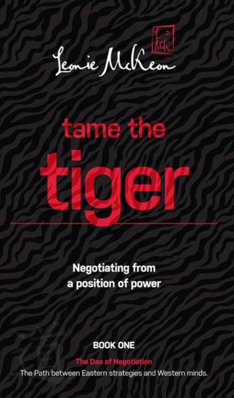 Tame the Tiger: Negotiating from a Position of Power: Book 1: by Leonie Mckeon - 9780648131403