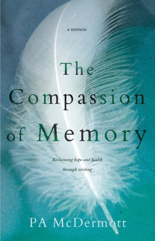 The Compassion of Memory by P. A. McDermott - 9780648150879