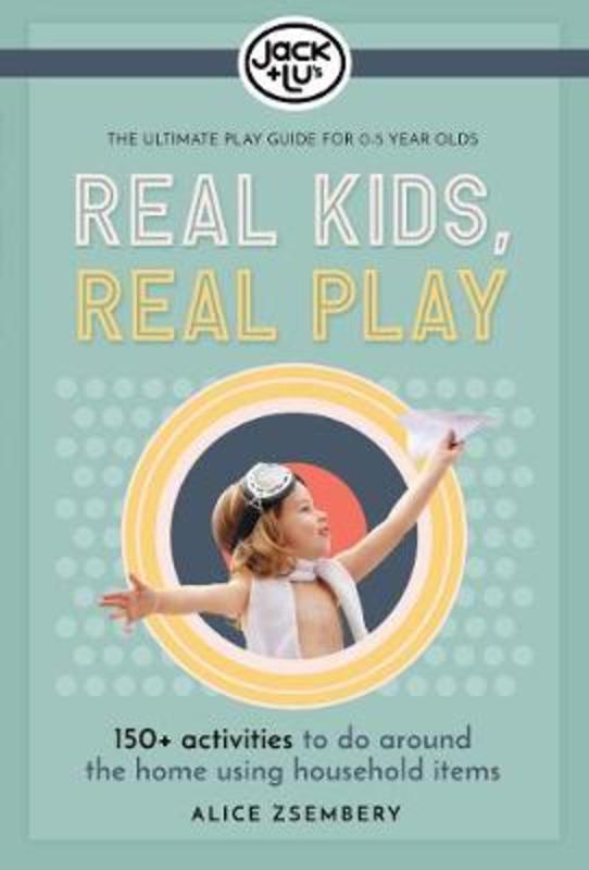 Real Kids, Real Play by Alice Zsembery - 9780648212324