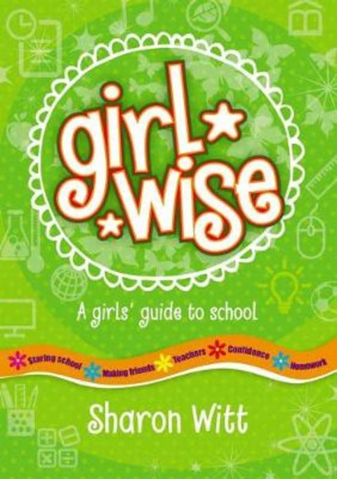 Girl Wise: a girl's guide to school by Sharon Witt - 9780648373223