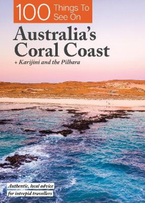 100 Things To See On Australia's Coral Coast by Exploring Eden Books - 9780648464655