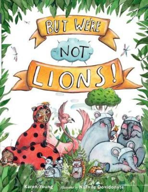 But We're Not Lions by Karen Young - 9780648488859