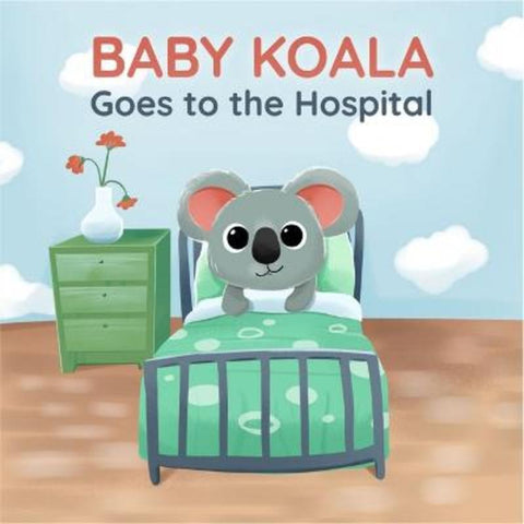 Baby Koala Goes to the Hospital by Bogdan Meunier - 9780648509882