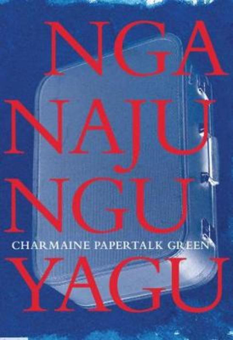 Nganajungu Yagu by Charmaine Papertalk Green - 9780648511601