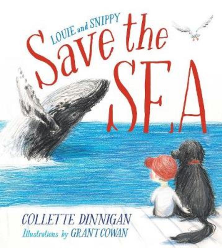 Louie and Snippy: Save the Sea by Collette Dinnigan - 9780648529101
