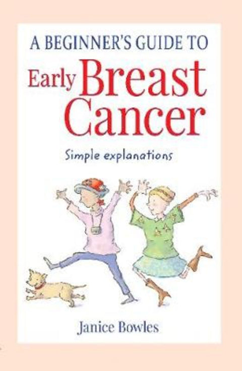 A Beginner's Guide to Early Breast Cancer by Janice Bowles - 9780648672807